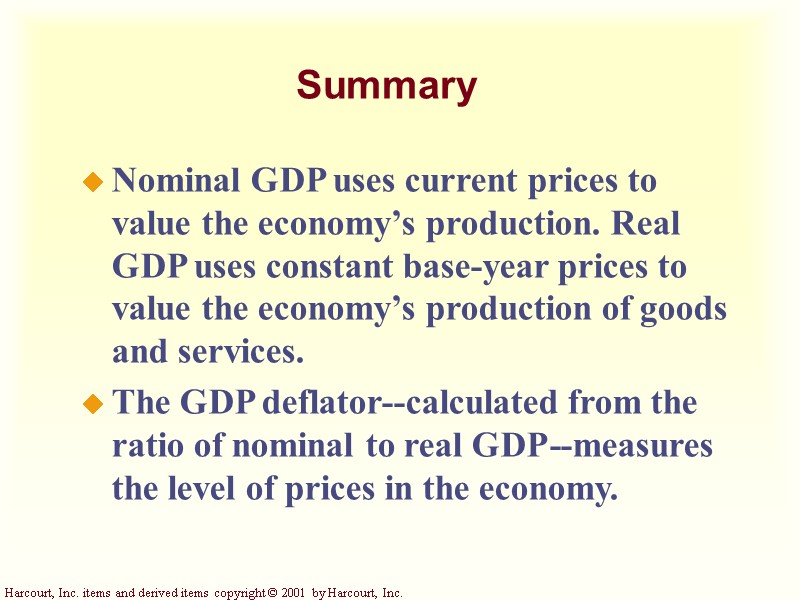 Summary Nominal GDP uses current prices to value the economy’s production. Real GDP uses